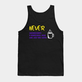 Never Underestimate a Homeschool Mom Who Just Had Coffee Tank Top